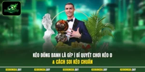 Kèo đồng banh là gì