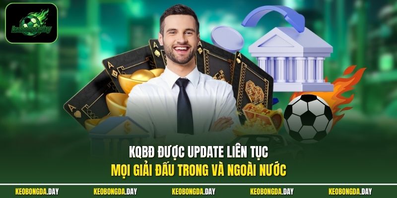 KQBĐ được update liên tục mọi giải đấu trong và ngoài nước